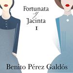Fortunata y Jacinta. Parte primera