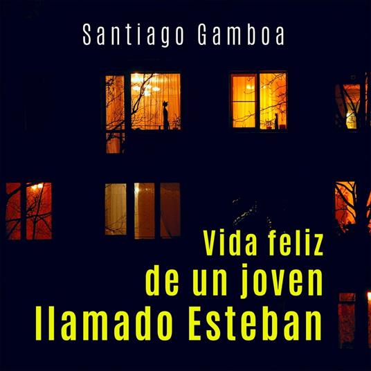 Vida feliz de un joven llamado Esteban