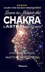 Learn to Master the Chakras and Astral Projection!: BRAND NEW! Introduced by Psychic Mattias Langstroem