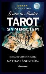 Learn to Master Tarot - Volume One Symbolism!: BRAND NEW! Introduced by Psychic Mattias Langstroem