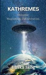 Kathremes: Universe - Magnetism and Levitation