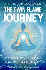 The Twin Flame Journey: The path to deep soul Healing & divine Union