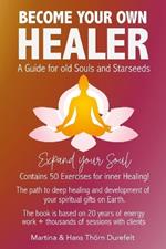 Become your Own Healer: A Guide for old Souls and Starseeds