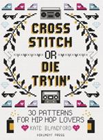 Cross Stitch Or Die Tryin'