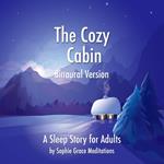 Cozy Cabin. A Sleep Story for Adults. Binaural Version, The