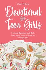 Devotional for Teen Girls: 3-minute Daily Inspirations from the Bible for Teenage Girls