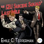 F.B.I. Suicide Squad's Last Mile, The