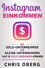 Instagram-Einkommen: Wie Solo-Unternehmer und kleine Unternehmen auf IG Geld verdienen koennen