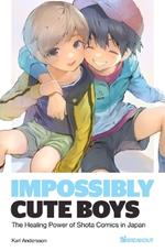 Impossibly Cute Boys: The Healing Power of Shota Comics in Japan