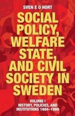 Social Policy, Welfare State, and Civil Society in Sweden: Volume I: History, Policies, and Institutions 1884-1988