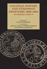 Colonial Powers and Ethiopian Frontiers 1880–1884: Acta Aethiopica Volume Iv