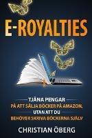 E-Royalties: Hur jag tjanade oever en miljon kronor pa att salja boecker pa Amazon, utan att skriva boeckerna sjalv, och hur du kan goera detsamma