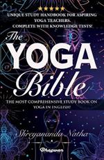 The Yoga Bible: The most comprehensive study book on yoga in English!