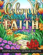 Colorful Gardens Of Faith: Inspirational Quran Quotes. For Muslim Adults and Teens
