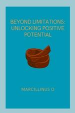 Beyond Limitations: Unlocking Positive Potential