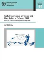 Global Conference on Tenure and User Rights in Fisheries 2018: achieving sustainable development goals by 2030, Yeosu, Republic of Korea, 10-14 September 2018