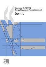 Examens de l'OCDE des politiques de l'investissement : Égypte 2007