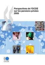 Perspectives de l'OCDE sur les pensions privées 2008