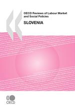 OECD Reviews of Labour Market and Social Policies: Slovenia 2009