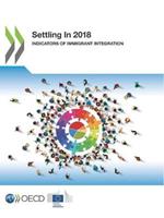 Settling In 2018: indicators of immigrant integration