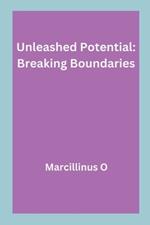 Unleashed Potential: Breaking Boundaries