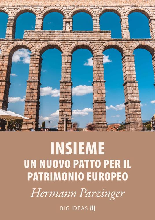 Insieme - Un nuovo Patto per il patrimonio europeo - Hermann Parzinger,Banca europea per gli investimenti - ebook