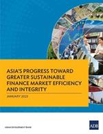 Asia's Progress Toward Greater Sustainable Finance Market Efficiency and Integrity