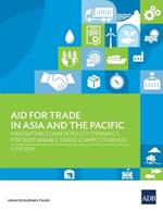 Aid for Trade in Asia and the Pacific: Navigating Climate Policy Dynamics for Sustainable Trade Competitiveness