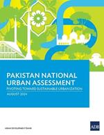 Pakistan National Urban Assessment: Pivoting toward Sustainable Urbanization