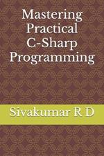 Mastering Practical C-Sharp Programming