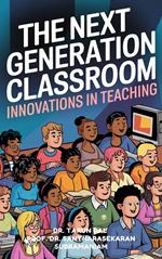 The Next Generation Classroom: Innovations In Teaching