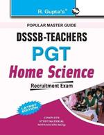 Dsssb Teachers Pgt Home Science: Recruitment Main Examination Guide (Part - II)