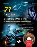 71 Electrical & Electronic Porjects: For Beginners, Intermediate and Engineering Students