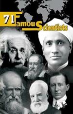 71 Famous Scientists: Who Spent Their Lives for Our Better Tomorrow