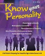 Know Your Personality: Ways to Evaluate Your Personality and Make Amends for Improvement
