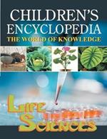 Children's Encyclopedia - Life Sciences: The World of Knowledge for the Inquisitive Minds