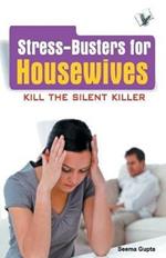 Stress Busters for Housewives: How to Overcome Stresses That Housewives Suffer