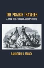 The Prairie Traveler: A Hand-Book For Overland Expeditions