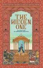 The Hidden One - The Untold Story of Aurengzeb's Daughter