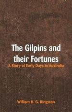 The Gilpins and their Fortunes: A Story of Early Days in Australia