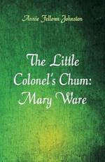 The Little Colonel's Chum: Mary Ware