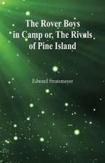 The Rover Boys in Camp: The Rivals of Pine Island
