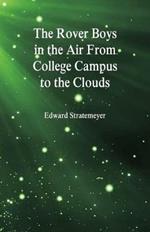 The Rover Boys in the Air From College Campus to the Clouds