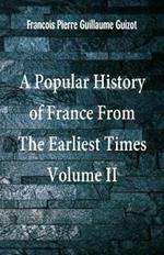 A Popular History of France From The Earliest Times: Volume II