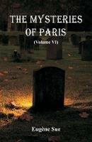 The Mysteries of Paris: (Volume VI)