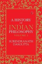 A HISTORY OF INDIAN PHILOSOPHY: VOLUME II