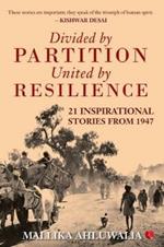 DIVIDED BY PARTITION: United by RESILIENCE: 21 Inspirational Stories from 1947