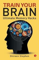 TRAIN YOUR BRAIN: Ultimate Memory Hacks