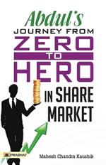 Abdul?S Journey from Zero to Hero in the Share Market