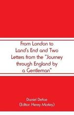 From London to Land's End and Two Letters from the Journey through England by a Gentleman